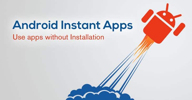 مع Instant Apps .. كيف تستخدم تطبيقات اندرويد دون تنزيلها؟